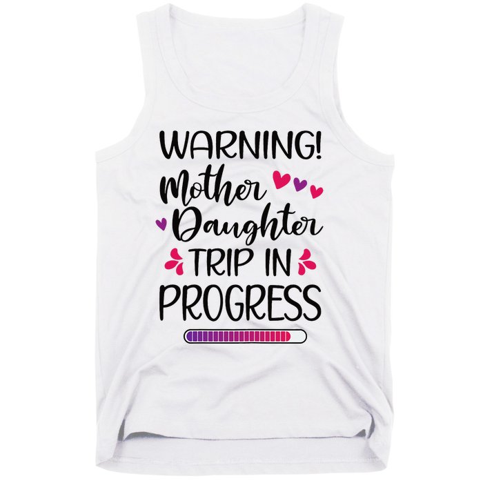 Mother Daughter Trip In Progress Vacation Family Travel Tank Top