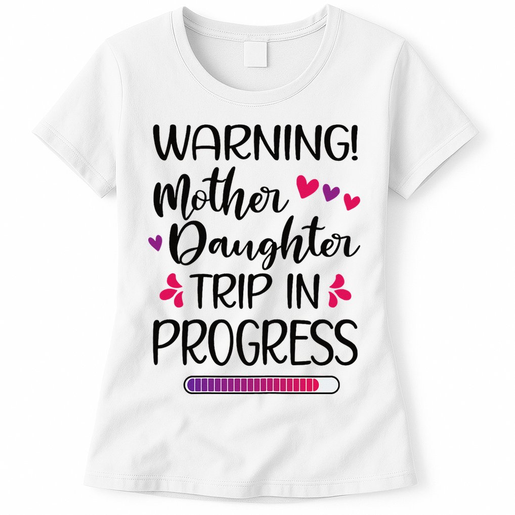 Mother Daughter Trip In Progress Vacation Family Travel Womens T-Shirt