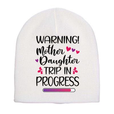 Mother Daughter Trip In Progress Vacation Family Travel Short Acrylic Beanie