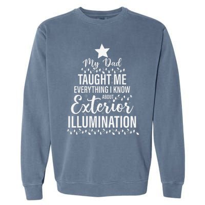 My Dad Taught Me Everything About Exterior Illumination Garment-Dyed Sweatshirt