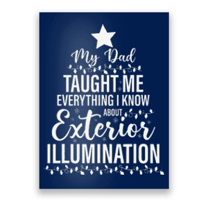 My Dad Taught Me Everything About Exterior Illumination Poster