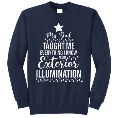 My Dad Taught Me Everything About Exterior Illumination Tall Sweatshirt