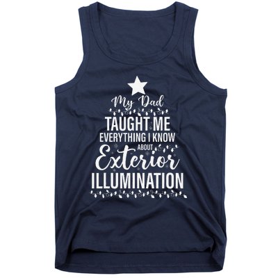 My Dad Taught Me Everything About Exterior Illumination Tank Top