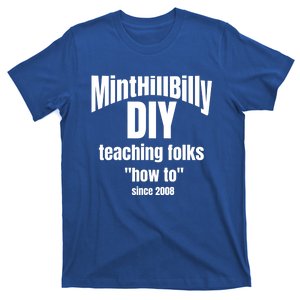 Minthillbilly Diy Teaching Folks How To Since 2008 Gift T-Shirt