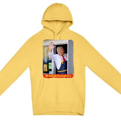 Maga Donalds Trump Serving French Fries Funny Trump Works Drive Thru Gift Premium Pullover Hoodie