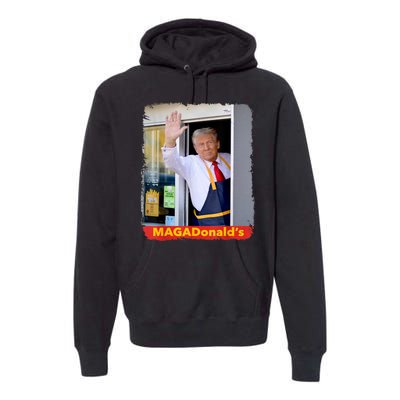 Maga Donalds Trump Serving French Fries Funny Trump Works Drive Thru Gift Premium Hoodie