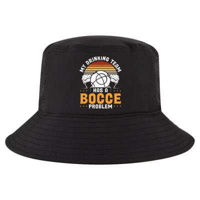 My Drinking Team Has A Bocce Problem Bocce Ball Cool Comfort Performance Bucket Hat