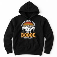 My Drinking Team Has A Bocce Problem Bocce Ball Hoodie