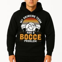 My Drinking Team Has A Bocce Problem Bocce Ball Hoodie