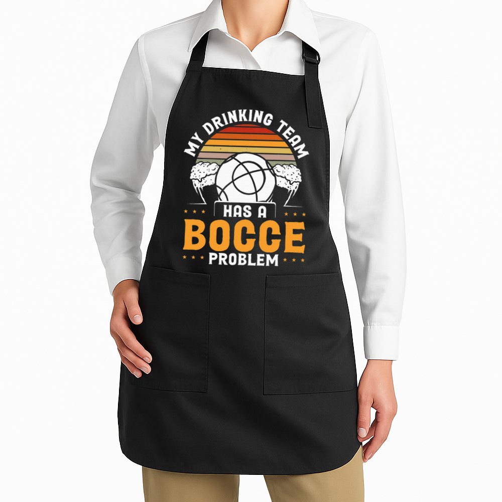 My Drinking Team Has A Bocce Problem Bocce Ball Apron