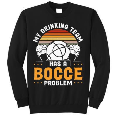 My Drinking Team Has A Bocce Problem Bocce Ball Sweatshirt