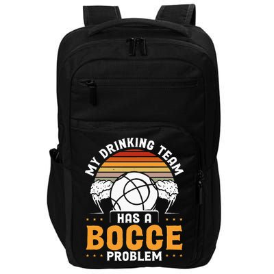My Drinking Team Has A Bocce Problem Bocce Ball Impact Tech Backpack