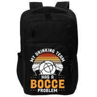 My Drinking Team Has A Bocce Problem Bocce Ball Impact Tech Backpack