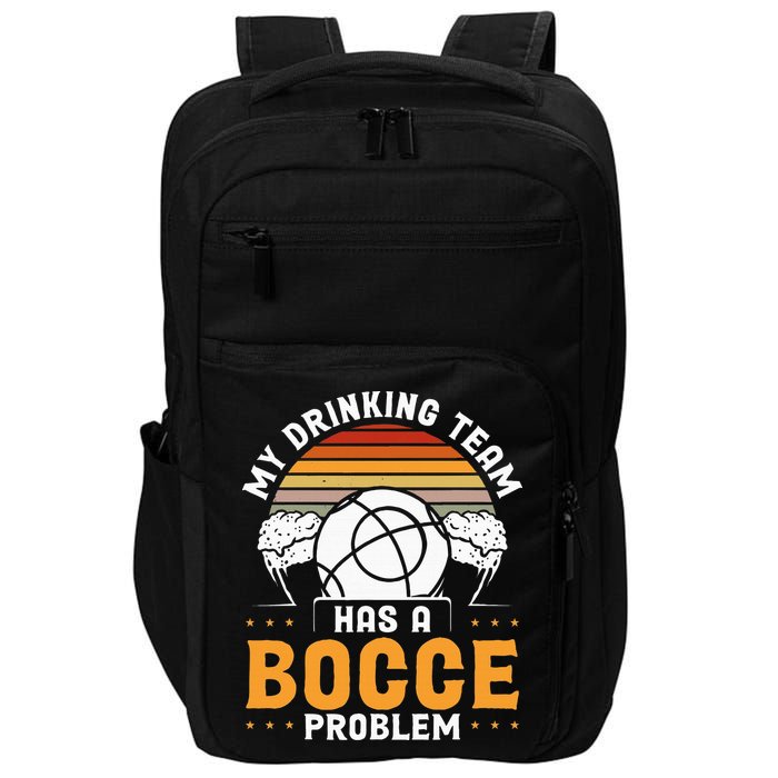 My Drinking Team Has A Bocce Problem Bocce Ball Impact Tech Backpack
