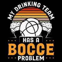 My Drinking Team Has A Bocce Problem Bocce Ball Button