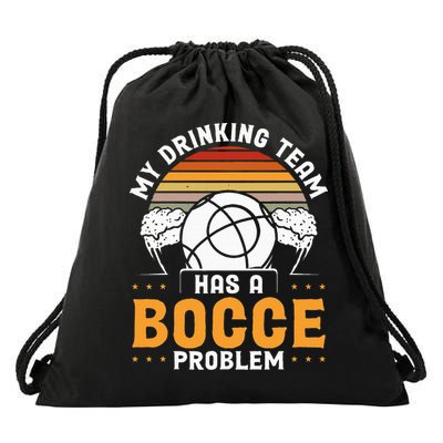 My Drinking Team Has A Bocce Problem Bocce Ball Drawstring Bag