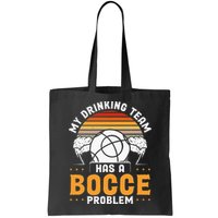 My Drinking Team Has A Bocce Problem Bocce Ball Bag