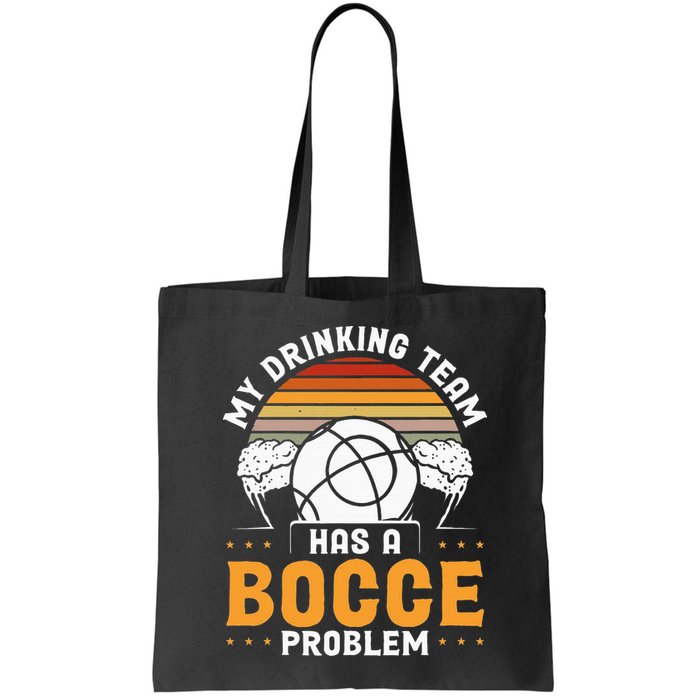 My Drinking Team Has A Bocce Problem Bocce Ball Bag