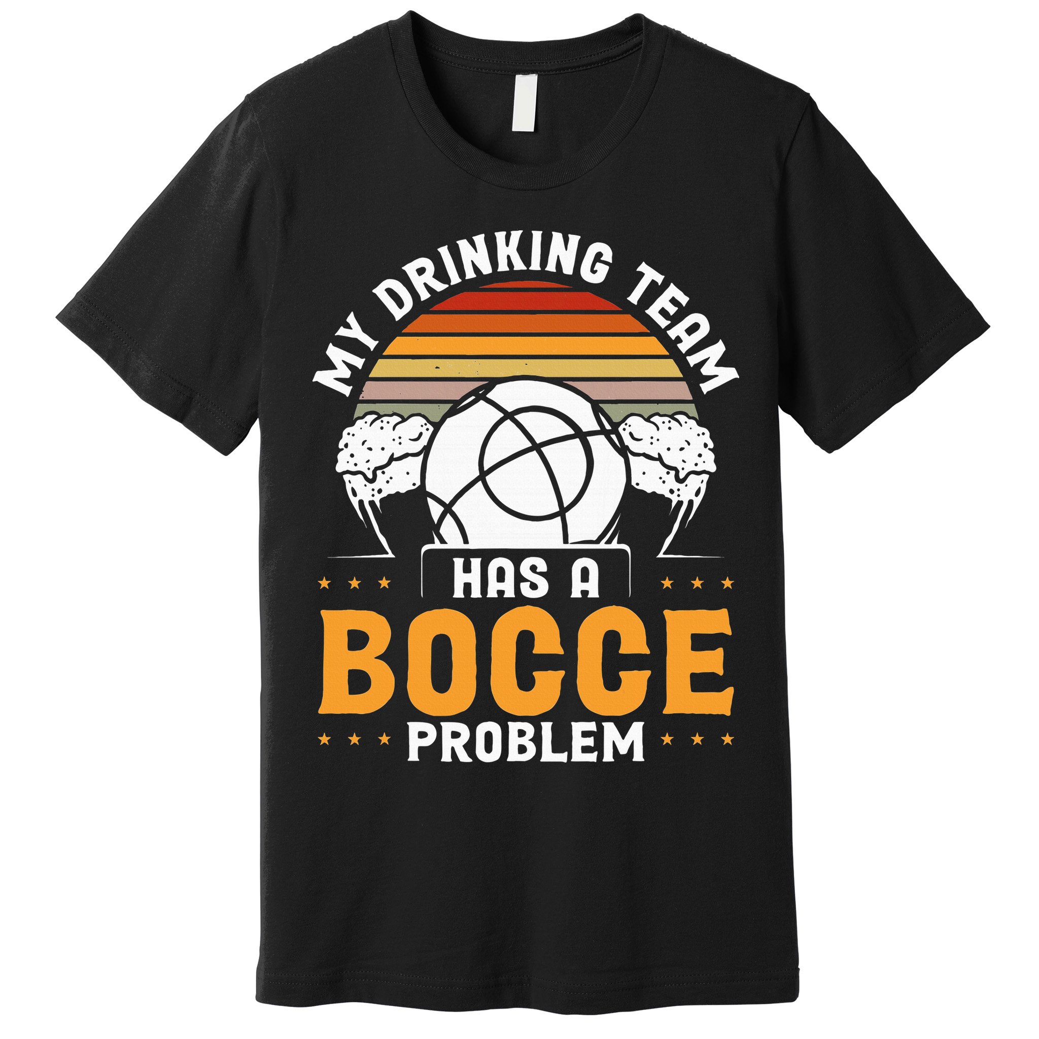 My Drinking Team Has A Bocce Problem Bocce Ball Premium T-Shirt