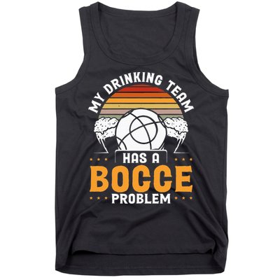 My Drinking Team Has A Bocce Problem Bocce Ball Tank Top