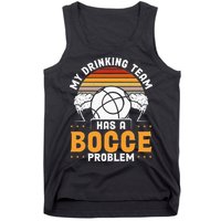 My Drinking Team Has A Bocce Problem Bocce Ball Tank Top