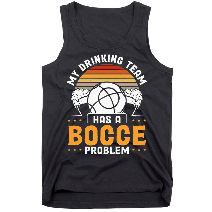 My Drinking Team Has A Bocce Problem Bocce Ball Tank Top