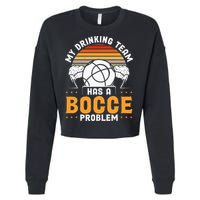 My Drinking Team Has A Bocce Problem Bocce Ball Cropped Pullover Crew
