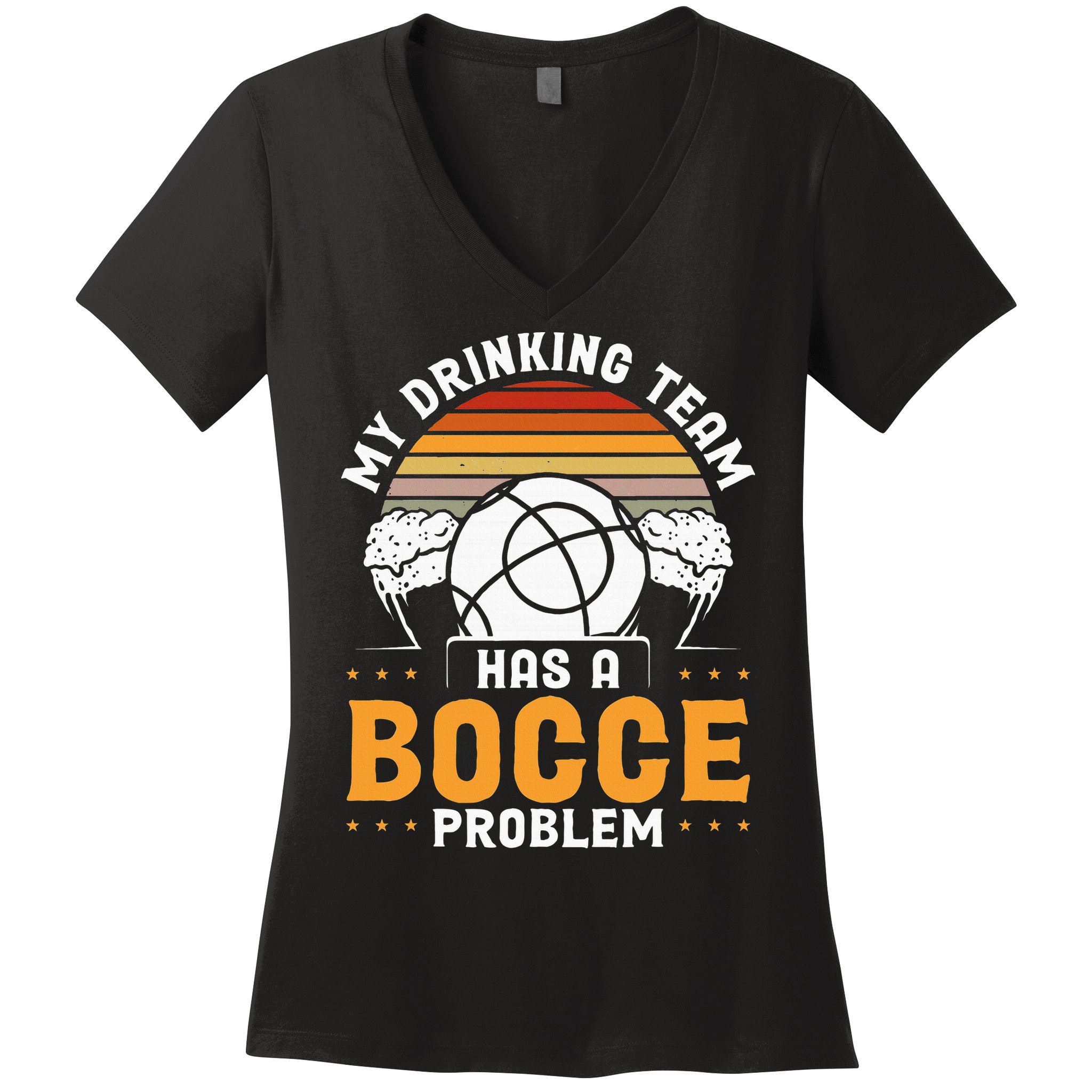 My Drinking Team Has A Bocce Problem Bocce Ball Women's V-Neck T-Shirt