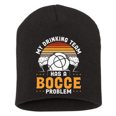 My Drinking Team Has A Bocce Problem Bocce Ball Short Acrylic Beanie