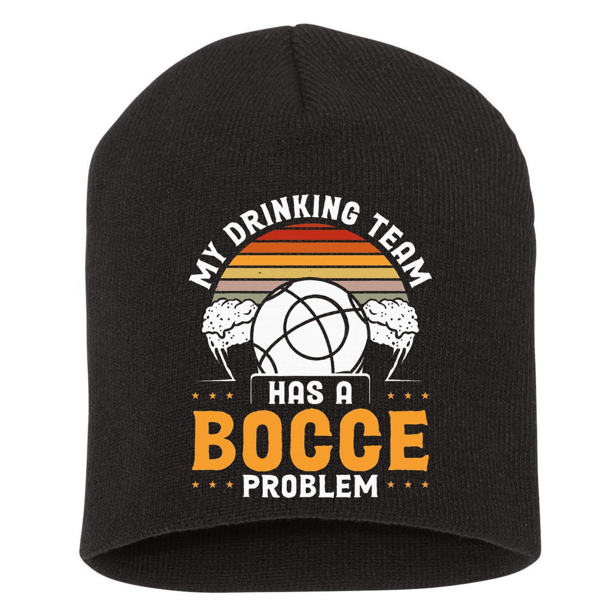 My Drinking Team Has A Bocce Problem Bocce Ball Short Acrylic Beanie
