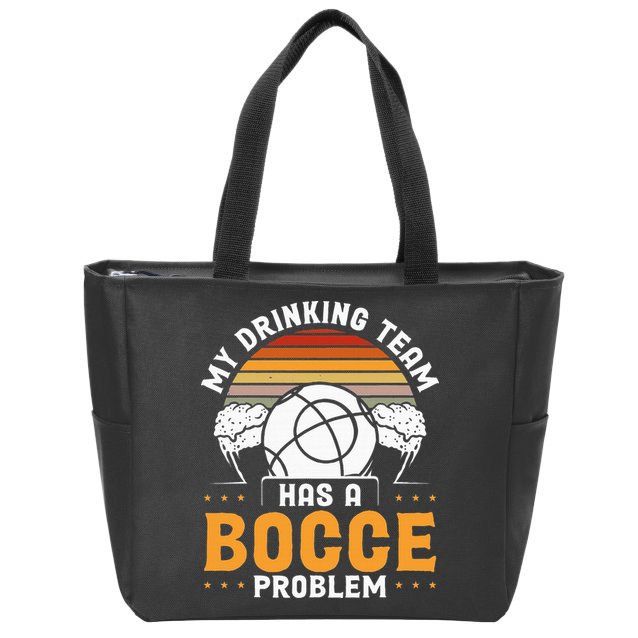 My Drinking Team Has A Bocce Problem Bocce Ball Zip Tote Bag
