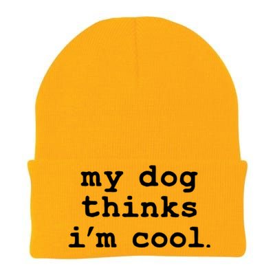 My Dog Thinks I'm Cool Funny Knit Cap Winter Beanie