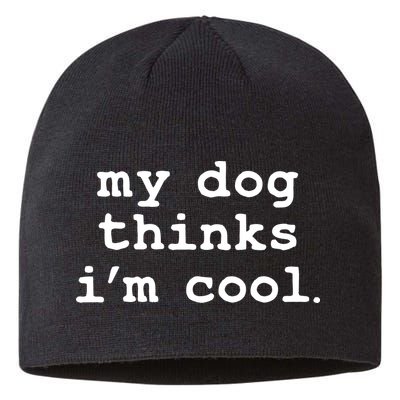 My Dog Thinks I'm Cool Funny Sustainable Beanie