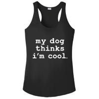 My Dog Thinks I'm Cool Funny Ladies PosiCharge Competitor Racerback Tank