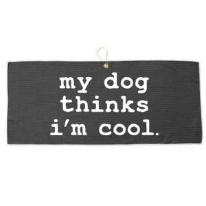 My Dog Thinks I'm Cool Funny Large Microfiber Waffle Golf Towel