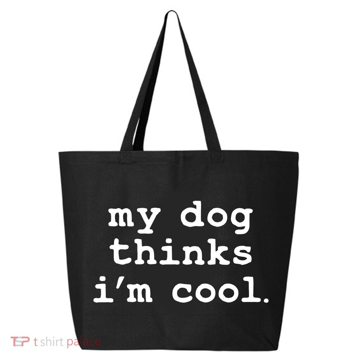 My Dog Thinks I'm Cool Funny 25L Jumbo Tote