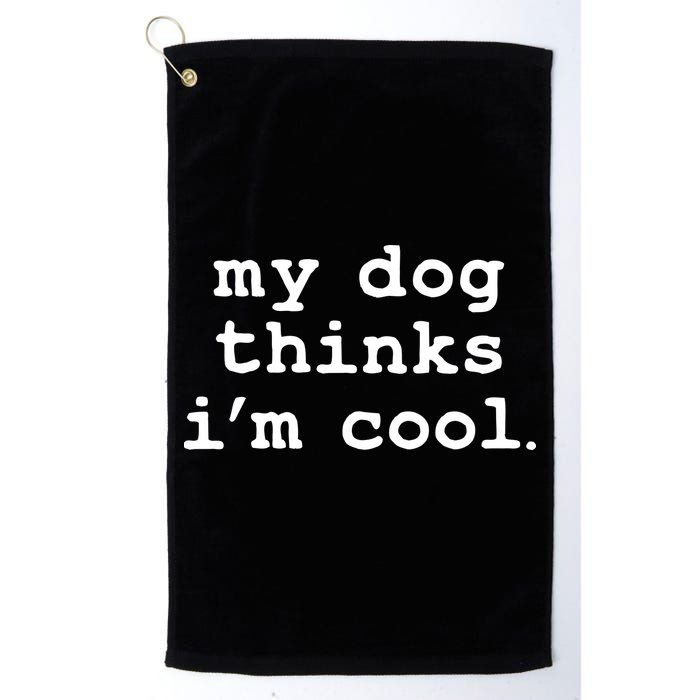 My Dog Thinks I'm Cool Funny Golf Towel