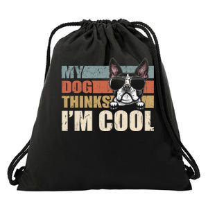 My Dog Thinks Im Cool Boston Terrier Funny Retro Dad Mom Drawstring Bag