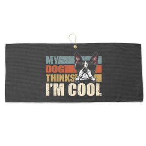 My Dog Thinks Im Cool Boston Terrier Funny Retro Dad Mom Large Microfiber Waffle Golf Towel