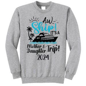 Mother Daughter Trip 2024 Cruise Vacation Mom Matching Tall Sweatshirt