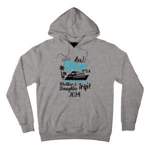 Mother Daughter Trip 2024 Cruise Vacation Mom Matching Tall Hoodie