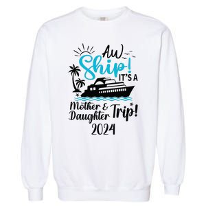 Mother Daughter Trip 2024 Cruise Vacation Mom Matching Garment-Dyed Sweatshirt