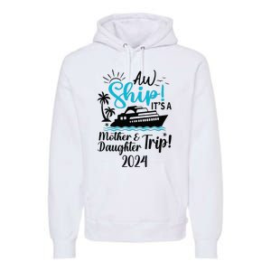 Mother Daughter Trip 2024 Cruise Vacation Mom Matching Premium Hoodie