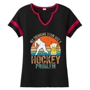 My Drinking Team Has A Hockey Problem Ladies Halftime Notch Neck Tee