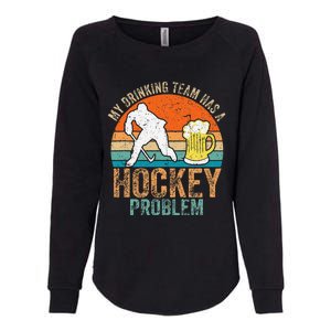 My Drinking Team Has A Hockey Problem Womens California Wash Sweatshirt