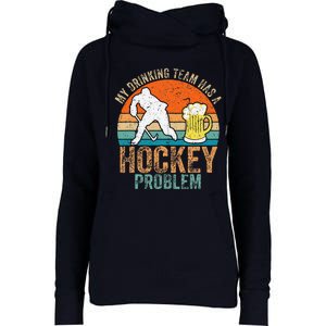 My Drinking Team Has A Hockey Problem Womens Funnel Neck Pullover Hood