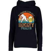 My Drinking Team Has A Hockey Problem Womens Funnel Neck Pullover Hood