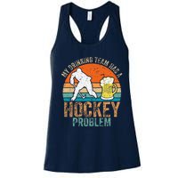 My Drinking Team Has A Hockey Problem Women's Racerback Tank