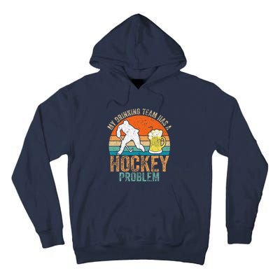 My Drinking Team Has A Hockey Problem Tall Hoodie