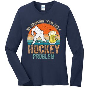 My Drinking Team Has A Hockey Problem Ladies Long Sleeve Shirt